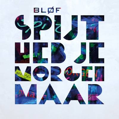 Spijt Heb Je Morgen Maar - Single - Bløf