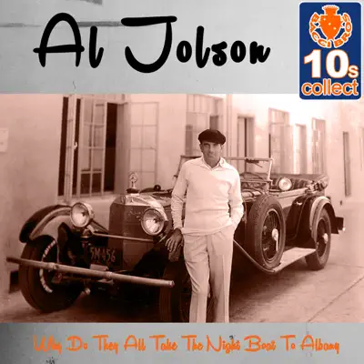 Why Do They All Take the Night Boat to Albany (Remastered) - Single - Al Jolson