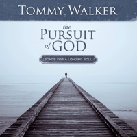 The Pursuit of God: Songs for a Longing Soul (Deluxe Edition) - Tommy Walker