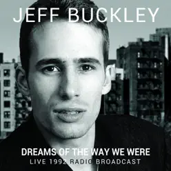 Dreams of the Way We Were (Live) - Jeff Buckley