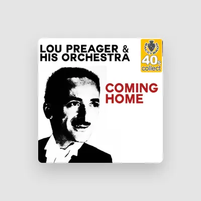 Listen to Lou Preager and His Orchestra, watch music videos, read bio, see tour dates & more!