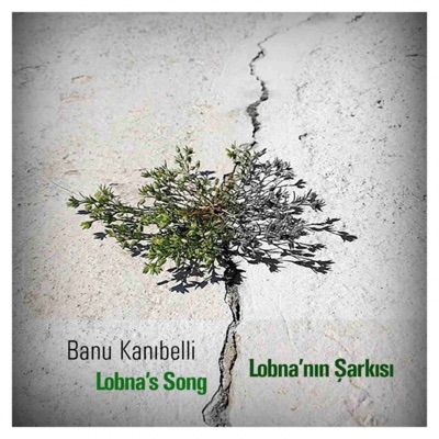 Lobna'nın Şarkısı (feat. Başak Yavuz, Ceyda Özbaşarel Gülşen, Randy Esen, Selen Gülün, Sumru Ağıryürüyen & Şirin Soysal) - Single