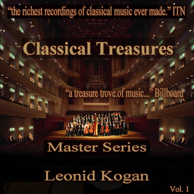 Classical Treasures Master Series - Leonid Kogan, Vol. 1