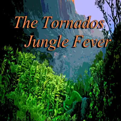 Jungle Fever - The Tornados Jungle Fever - The Tornados