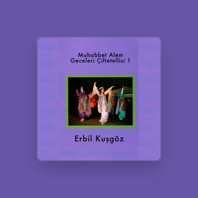 Listen to Erbil Kuşgöz, watch music videos, read bio, see tour dates & more!