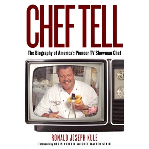 Chef Tell: The Biography of America's Pioneer TV Showman Chef (Unabridged)