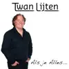 Twan Lijten - Als Je Alles...