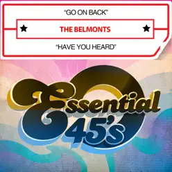 Go On Back / Have You Heard - Single - The Belmonts Go On Back / Have You Heard - Single - The Belmonts