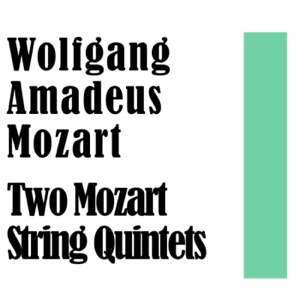 Two Mozart String Quintets