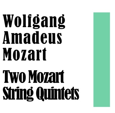 Two Mozart String Quintets