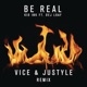 Be Real feat DeJ Loaf Vice Justyle Remix Single