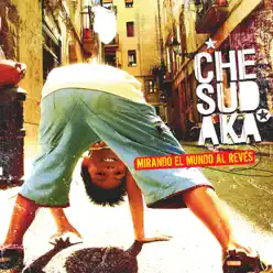 Mirando el Mundo Al Revés - Che Sudaka