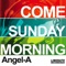 Come Sunday Morning - Angel-A lyrics