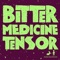 Tensor - Bitter Medicine lyrics