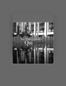 Jay Willis Quartet을(를) 듣고, 뮤직 비디오를 보고, 약력을 읽고, 투어 일정 등을 확인하세요!