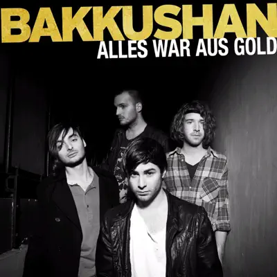 Alles war aus Gold - Single - Bakkushan