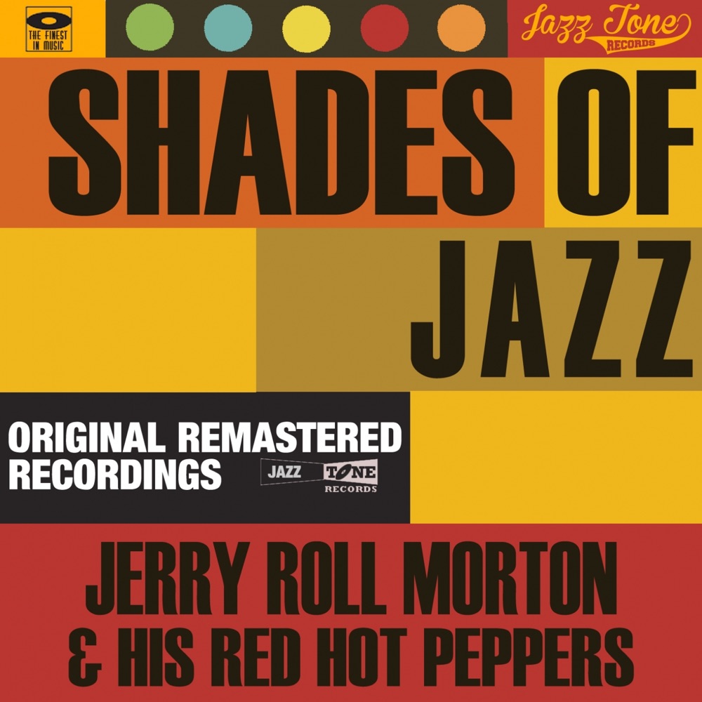 Обложка альбома «Shades of Jazz (Jelly Roll Morton & His Red Hot Peppers)» — Jelly Roll Morton & His Red Hot Peppers