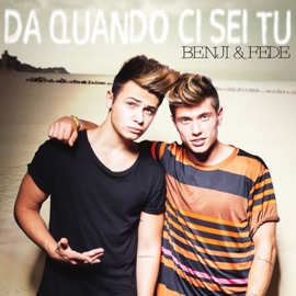 Da quando ci sei tu Benji & Fede