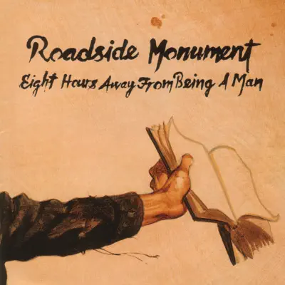 Eight Hours Away From Being a Man - Roadside Monument Eight Hours Away From Being a Man - Roadside Monument