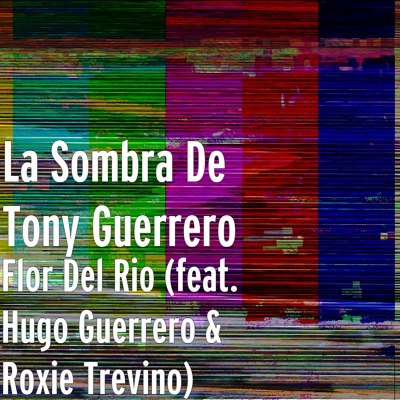 Flor Del Río (feat. Hugo Guerrero & Roxie Trevino) - Single