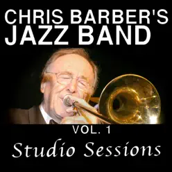 Chris Barber's Jazz Band, Vol. 1: Studio Sessions - Chris Barber's Jazz Band Chris Barber's Jazz Band, Vol. 1: Studio Sessions - Chris Barber's Jazz Band