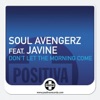 Soul Avengerz - Don't Let the Morning Come (Featuring Javine)