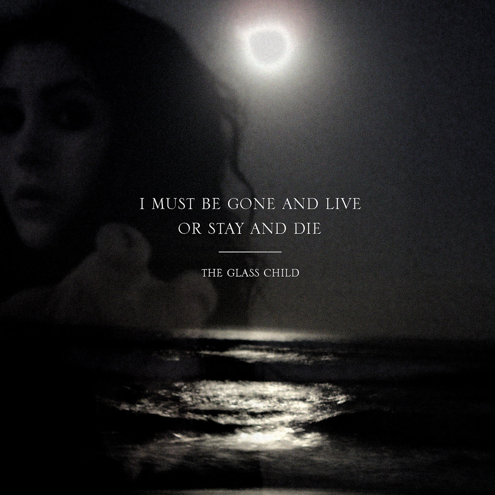I Must Be Gone and Live, or Stay and Die