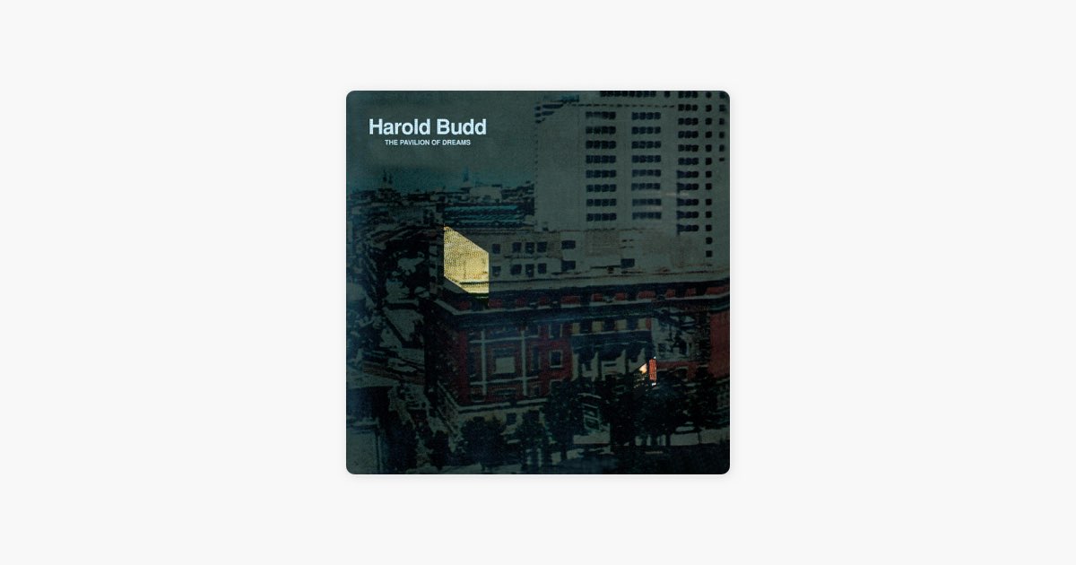 The Pavilion of Dreams - Album by Harold Budd - Apple Music