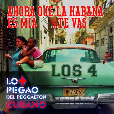 Ahora que La Habana es mía… te vas - Single - Los 4