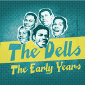 The Dells Early Years - ザ・デルズ