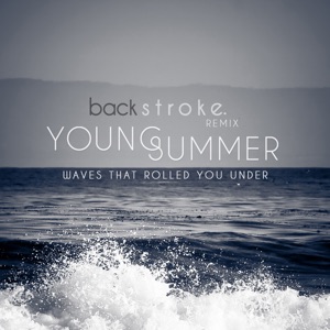 Waves That Rolled You Under (Backstroke. Remix) - Single