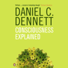 Consciousness Explained (Unabridged) - Daniel C. Dennett
