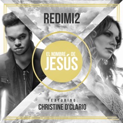 Redimi2 - El Nombre De Jesús (feat. Christine D'clario)