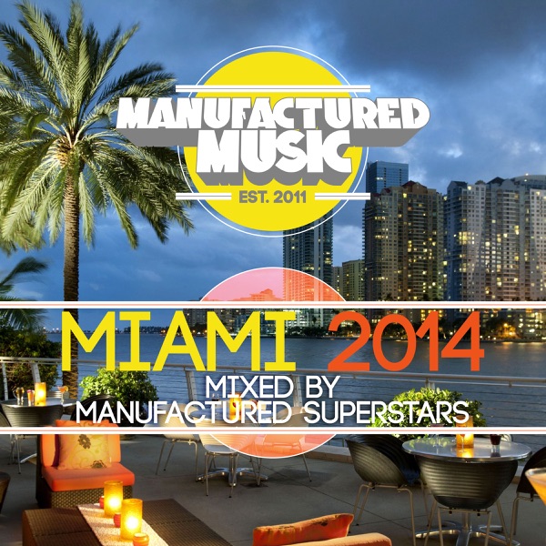 Manufactured Music Miami 2014 (Mixed By Manufactured Superstars)