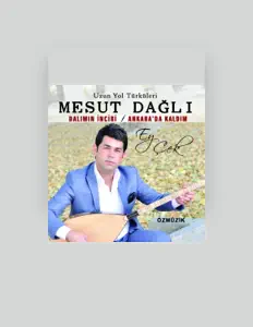Poslechněte si interpreta Mesut Dağlı, sledujte hudební videa, přečtěte si životopis, podívejte se na data turné a další informace.