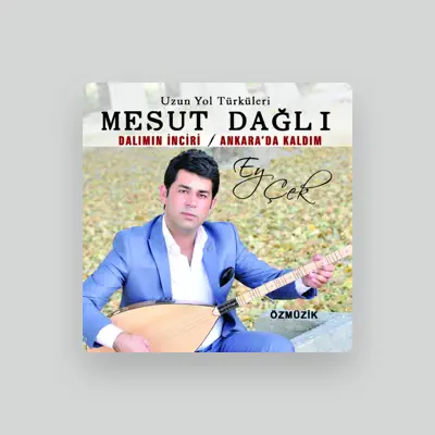 Listen to Mesut Dağlı, watch music videos, read bio, see tour dates & more!