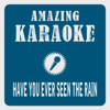 Have You Ever Seen the Rain (Karaoke Version) [Originally Performed By Smokie] - Clara Oaks