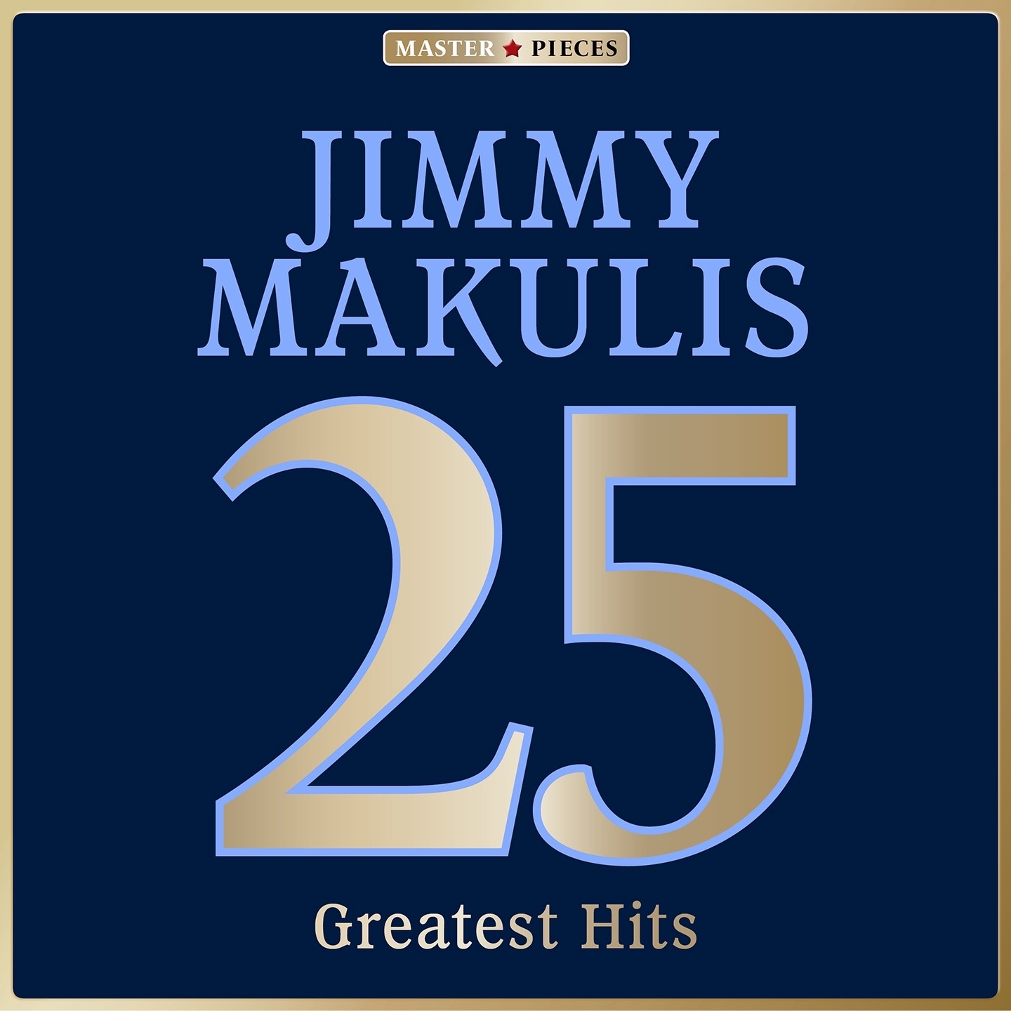 Masterpieces Presents: Jimmy Makulis' 25 Greatest Hits
