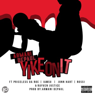 Yike On It (feat. Priceless Da Roc, IamSu, John Hart, Rossi & Rayven Justice) - Single