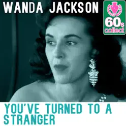 You've Turned to a Stranger (Remastered) - Single - Wanda Jackson You've Turned to a Stranger (Remastered) - Single - Wanda Jackson