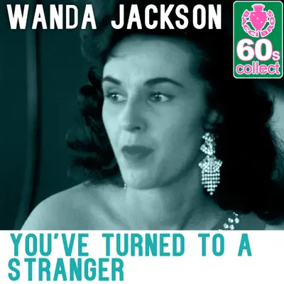 You've Turned to a Stranger (Remastered) - Single - Wanda Jackson You've Turned to a Stranger (Remastered) - Single - Wanda Jackson