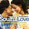 Soulful Love: Smooth & Sexy Grooves - Fourth Edition
