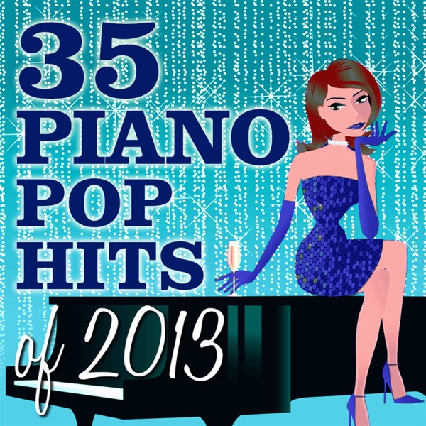 35 Piano Pop Hits Of 2013