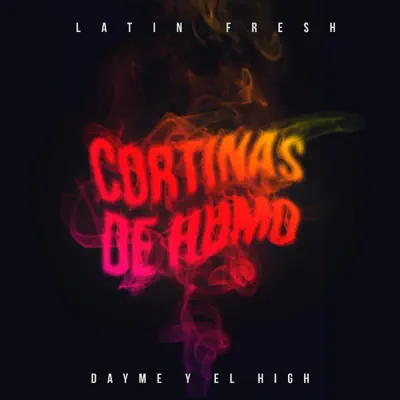 Cortinas de Humo (feat. Latin Fresh) - Single - Dayme & El High
