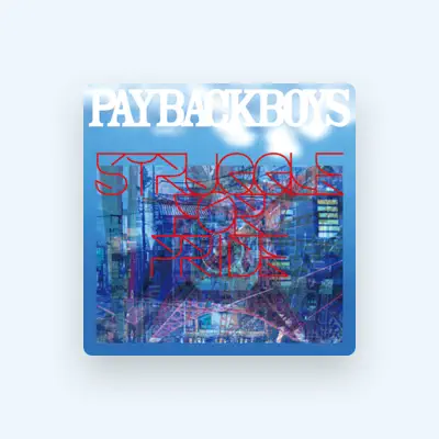 Listen to PAYBACK BOYS, watch music videos, read bio, see tour dates & more!