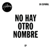 No Hay Otro Nombre - EP - Hillsong en Español