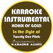 House of Gold (In the Style of Twenty One Pilots) [Karaoke Instrumental Version] - Karaoke All Hits