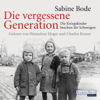 Die vergessene Generation: Die Kriegskinder brechen ihr Schweigen - Sabine Bode
