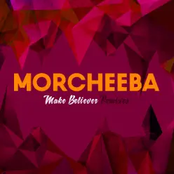 Make Believer - Remixes - Morcheeba
