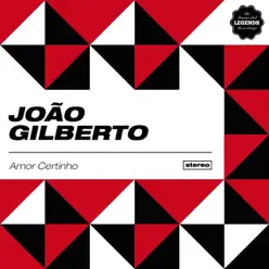 Amor Certinho - João Gilberto